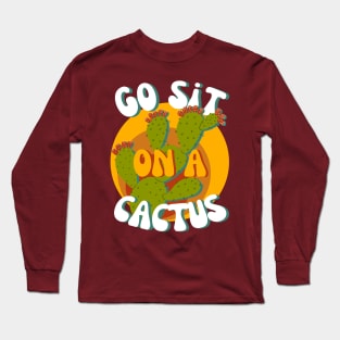 Go Sit On a Cactus - 70s vibe Long Sleeve T-Shirt